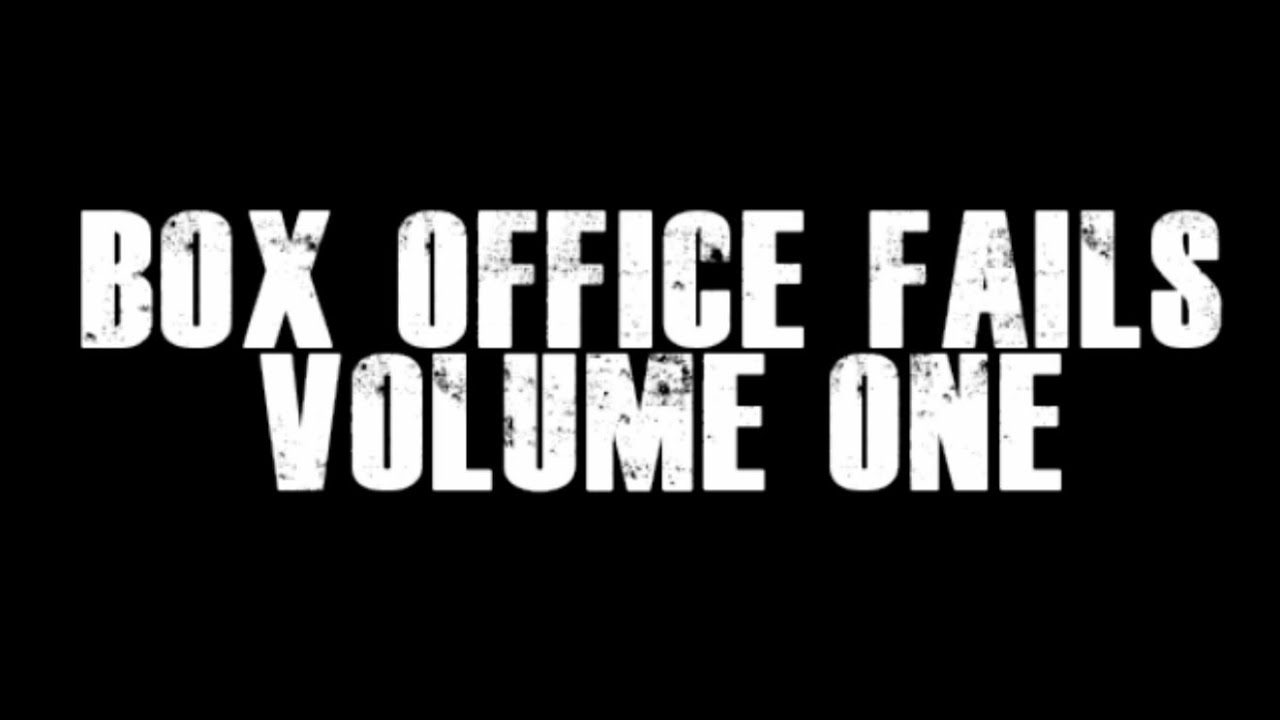 Box Office Fails: Volume One