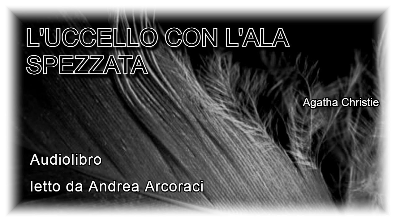 L'UCCELLO CON L'ALA SPEZZATA - Agatha Christie - Audiolibro