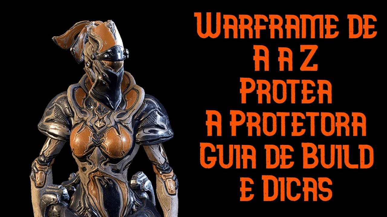 [Desatualizado V&iacute;deo Novo na Descri&ccedil;&atilde;o] Warframe - Protea A Protetora - Guia de Build e Dicas