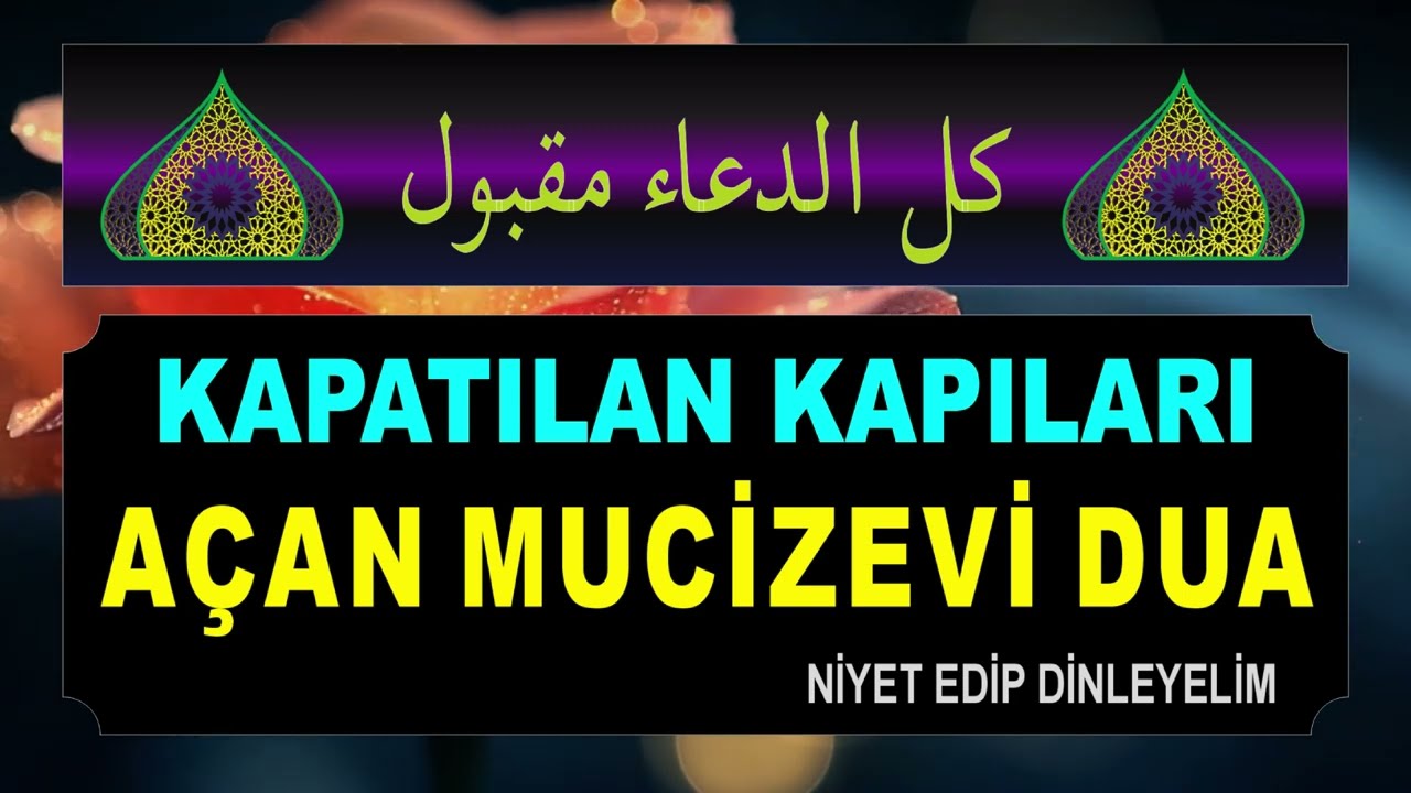 KAPATILAN KAPILARI AÇAN MUCİZEVİ DUA