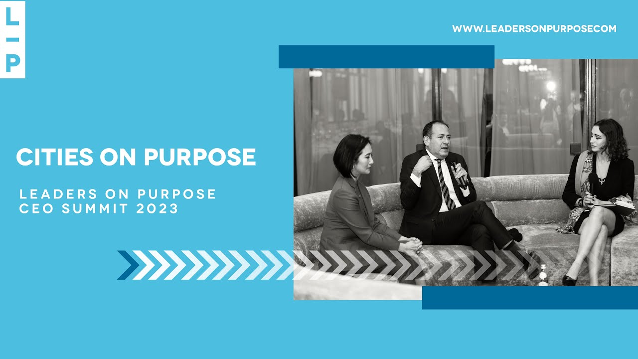 Cities On Purpose | Leaders on Purpose CEO Summit 2023 | Leaders on Purpose