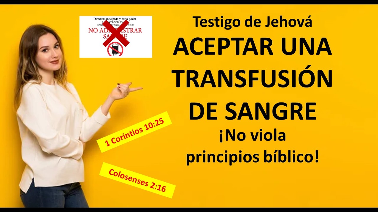 Testigos de Jehová... ¡ACEPTA LA TRASFUSIÓN DE SANGRE!  1 Corintios 10:25; Colosenes 2:16