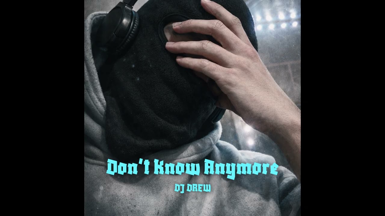 DJ DREW - Don't Know Anymore