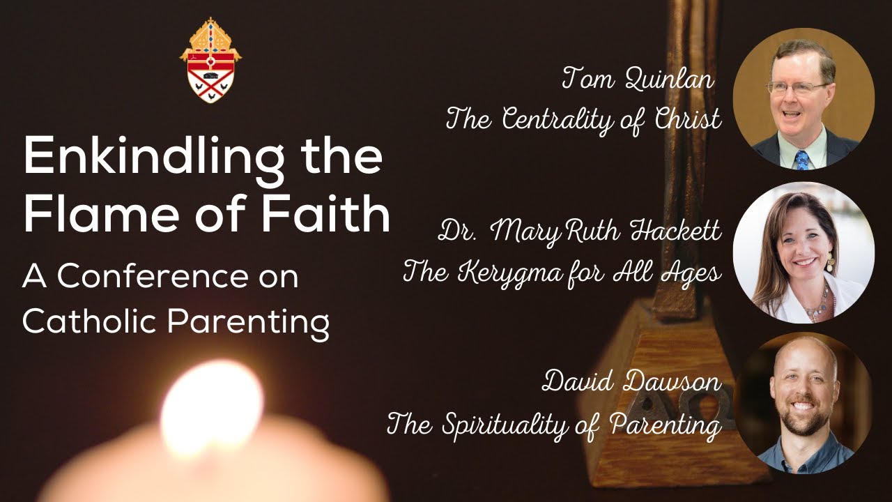 Enkindling the Flame of Faith Conference on Catholic Parenting