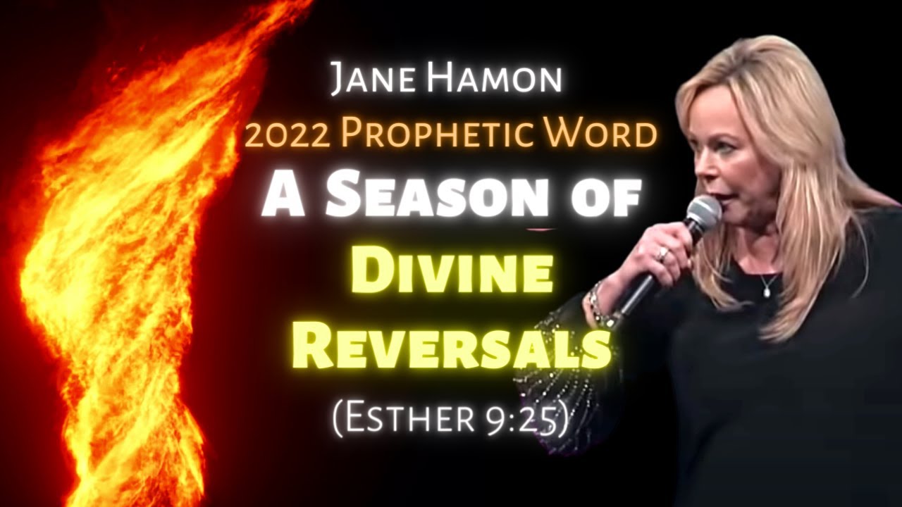 Jane Hamon Prophetic Word 2022: A Season of Divine Reversals (Esther 9:25)
