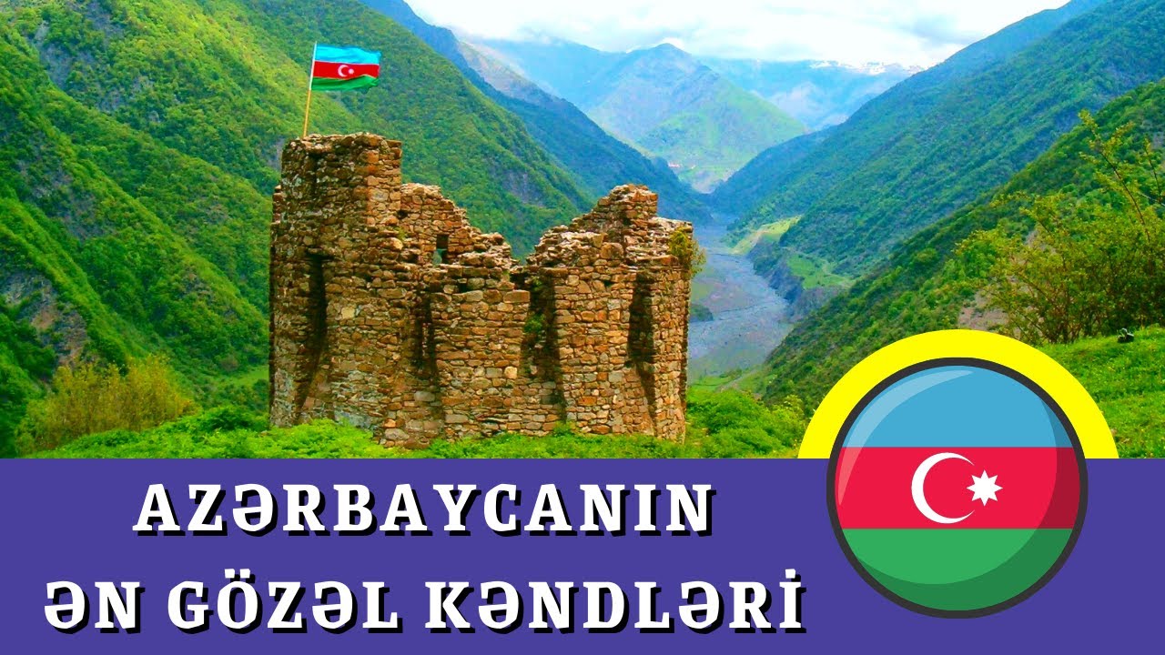 AZƏRBAYCANIN ƏN GÖZƏL KƏNDLƏRİ - II hissə