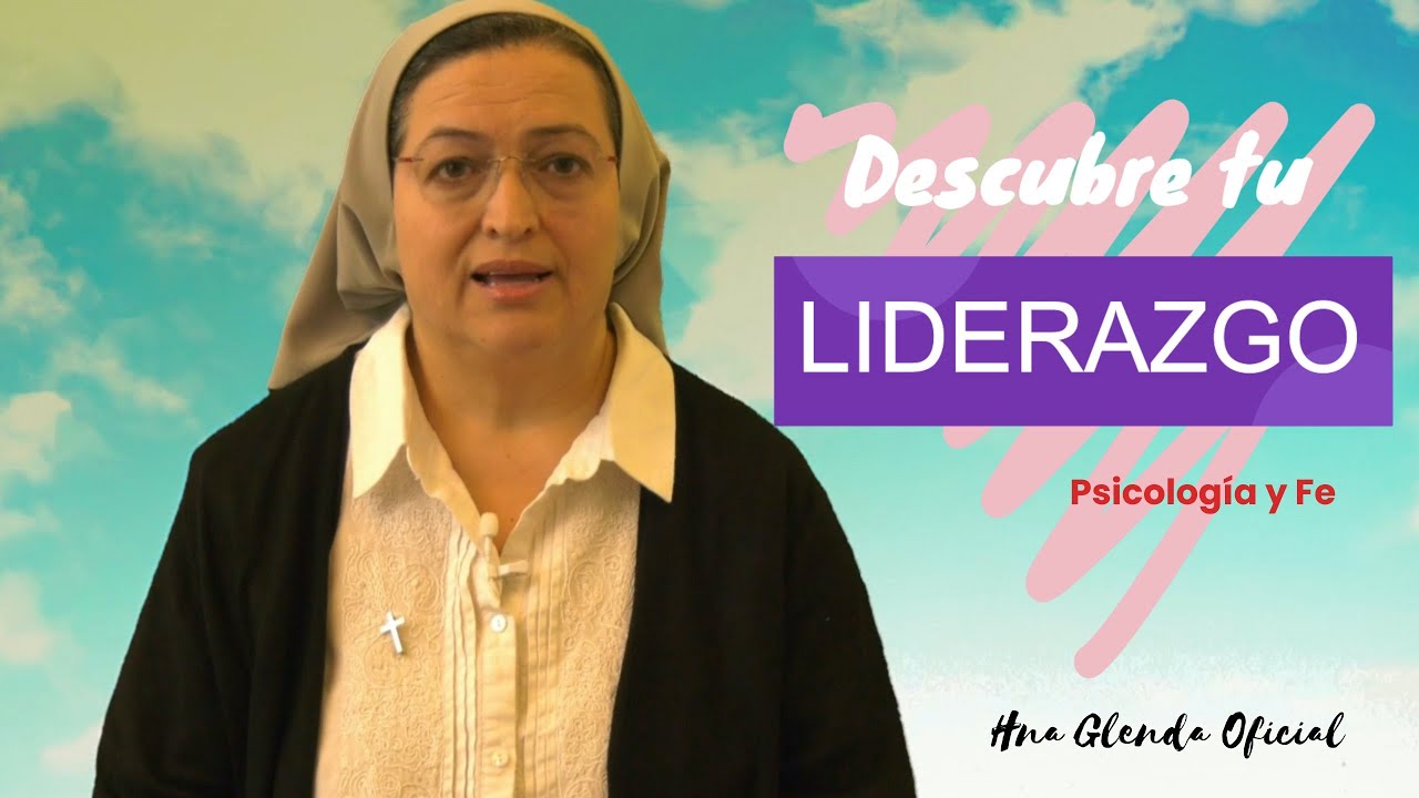 DESCUBRE TU LIDERAZGO  - PSICOLOGIA Y FE - Hna Glenda Oficial