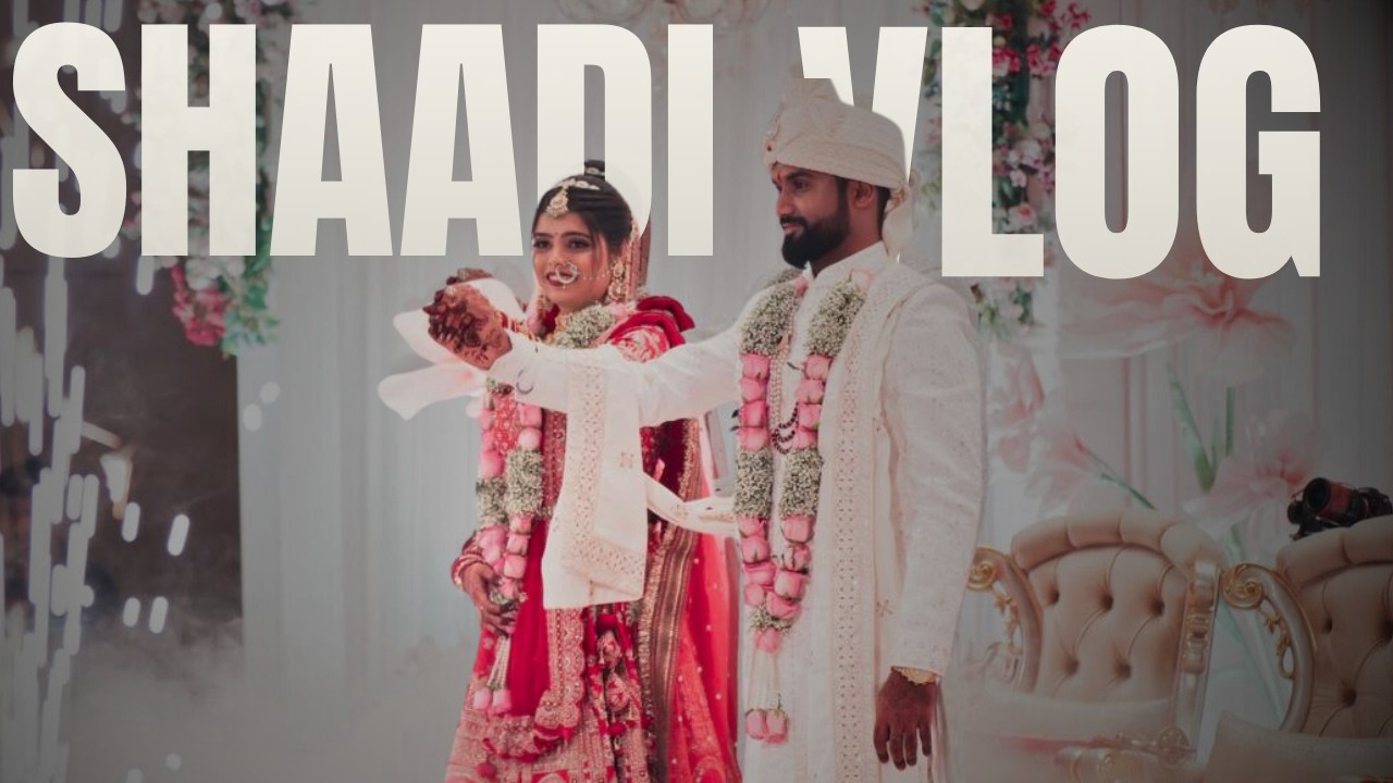 VLOG 9 - SHAADI