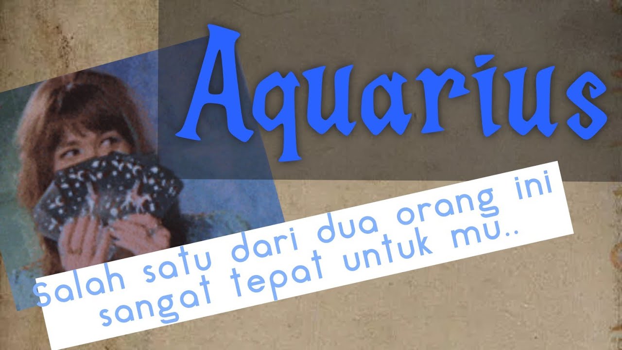 Aquarius💙Dua orang ini menginginkan kamu,salah satunya mantan..🫣