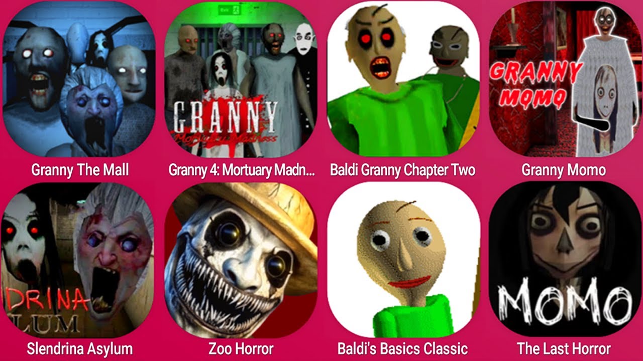 Granny The Mall, Granny 4, Baldi Granny Chapter Two, Momo Granny, Slendrina Asylum, The Last Horror