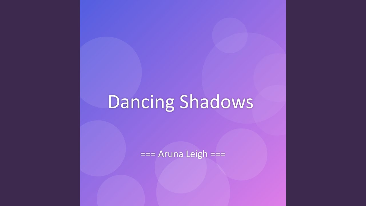 Dancing Shadows