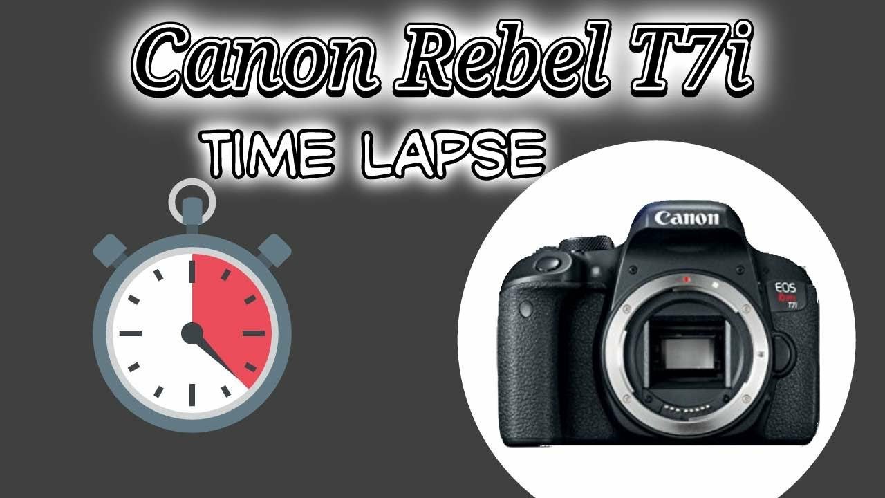 Canon Rebel EOS T7i/800D Time Lapse Tutorial with Demos