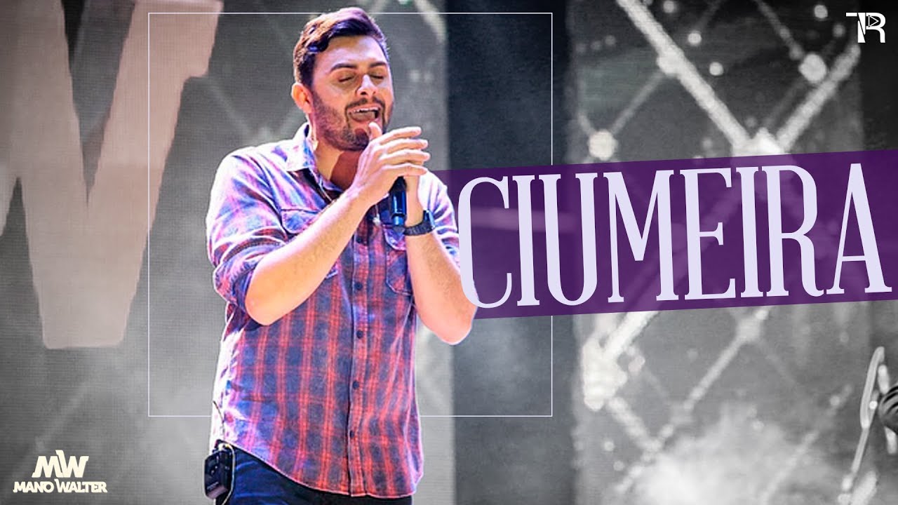 Mano Walter - Ciumeira (2019)