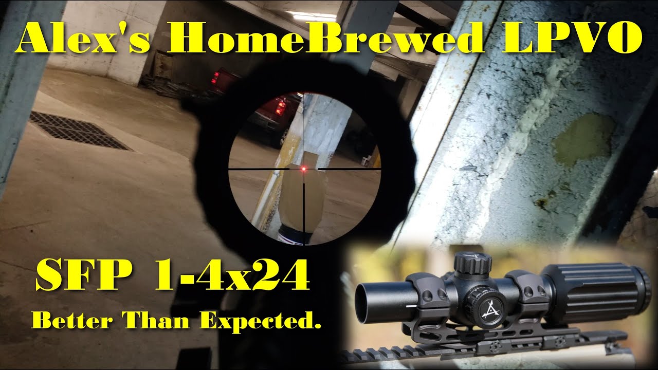 Alex's Home Grown 1-4x24 LPVO - One Mans Vision.