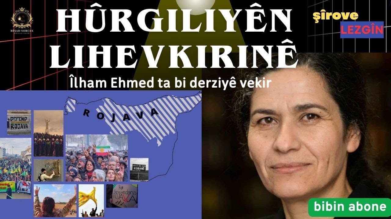 Hûrguliyên lihevkirinê - Îlham Ehmed ta bi derziyê vekir - Rêşad Sorgul