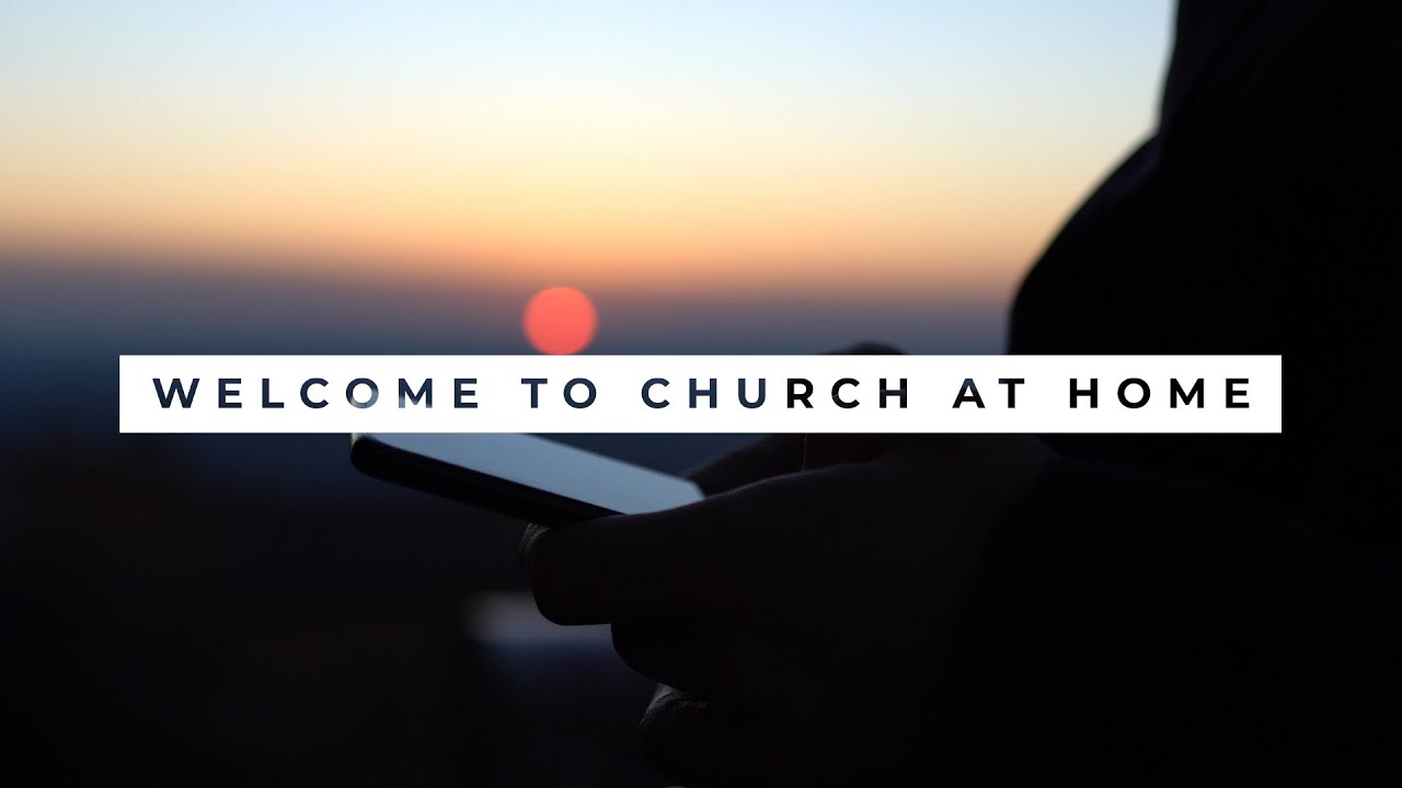 #ChurchAtHome - September 13th - Welcome/Worship/Announcements/Giving