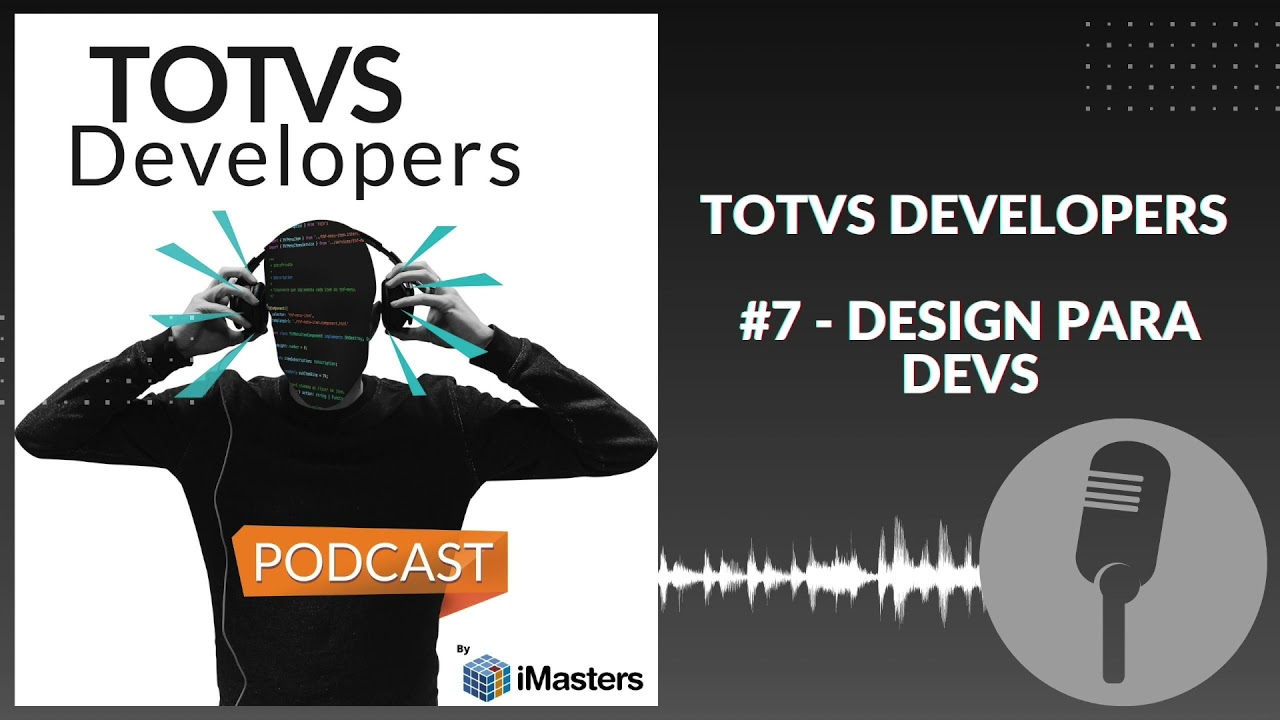 PODCAST TOTVS Developers #7 - Design para Devs