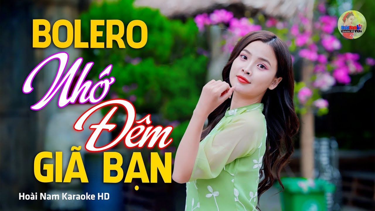 Nhớ Đ&ecirc;m Gi&atilde; Bạn, Hội đ&atilde; tan rồi chia tay b&ecirc;n d&ograve;ng s&ocirc;ng, Bolero Mới Nhất Nghe Cực Thấm