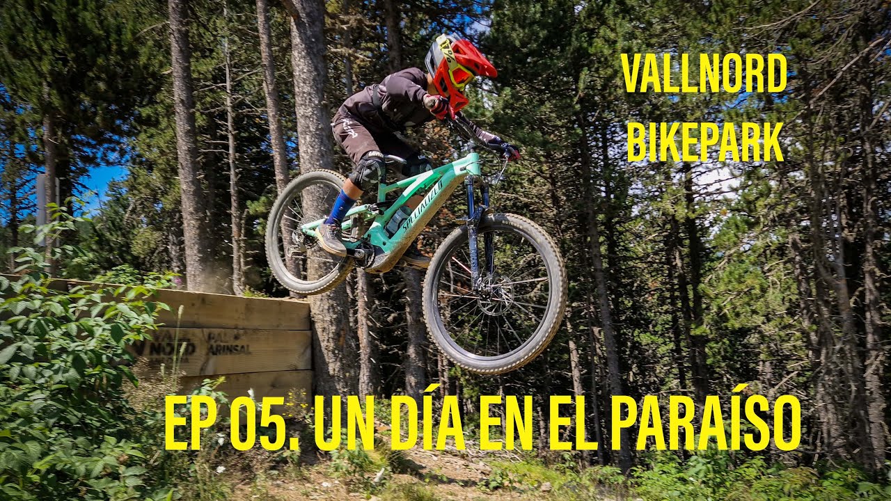 Ep 05. Así es un día en el Bike Park de Vallnord