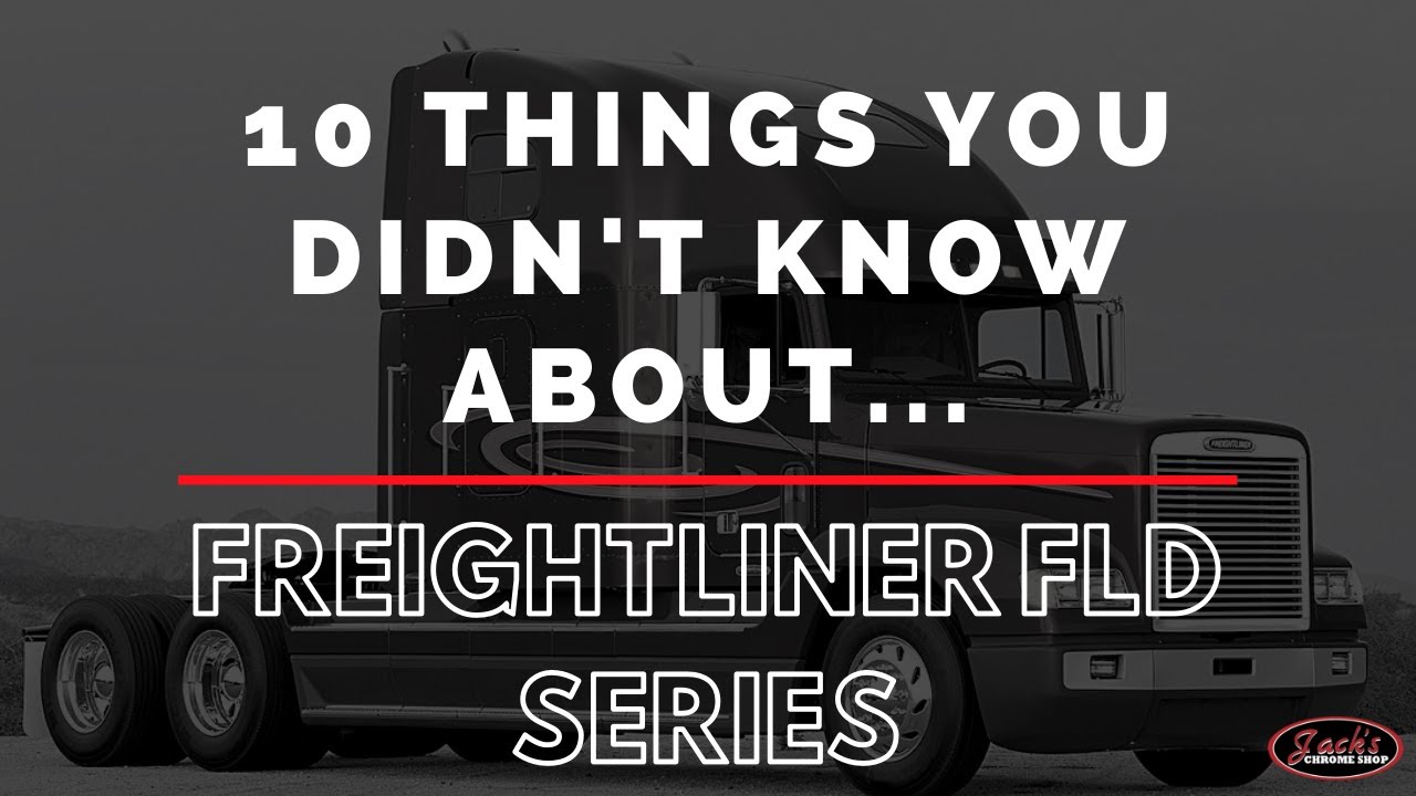 10 Things You Didn't Know About The Freightliner FLD Series