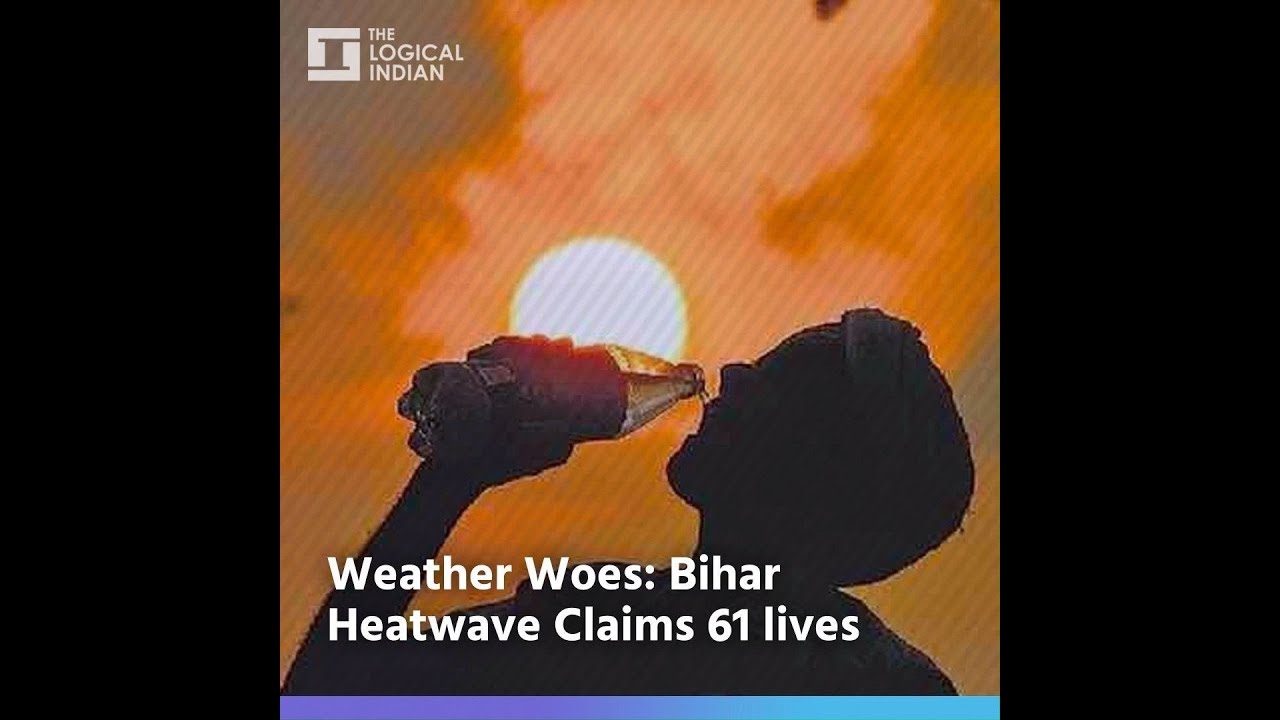 Weather Woes: Bihar Heatwave Claims 61 lives