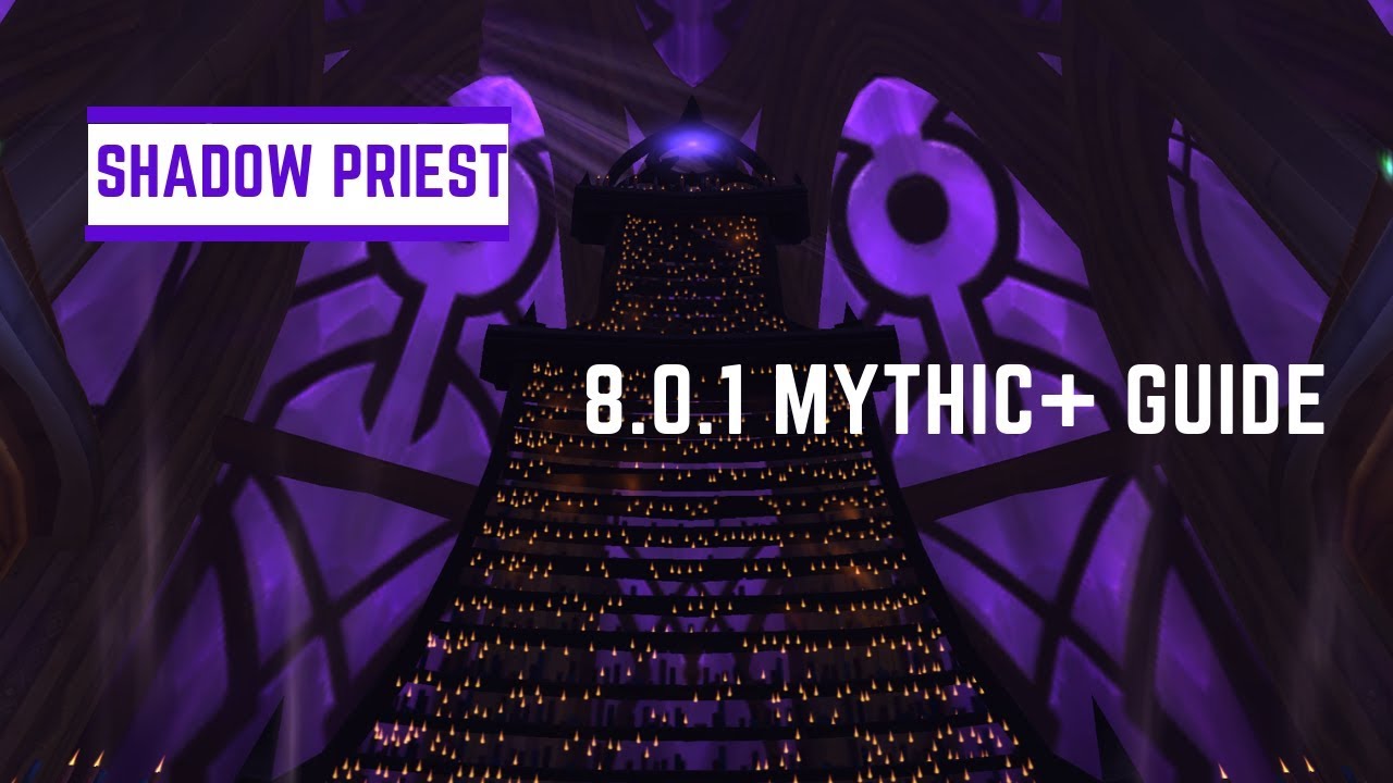 Shadow Priest Mythic+ Guide - 8.0.1