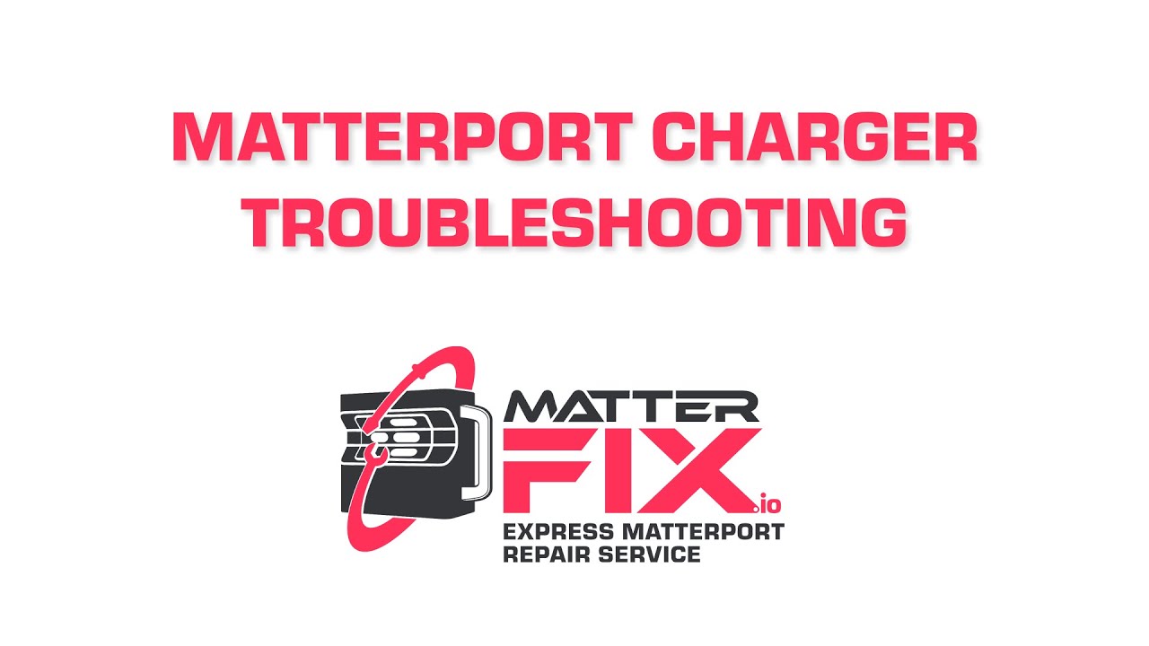 Matterport Charger Troubleshooting