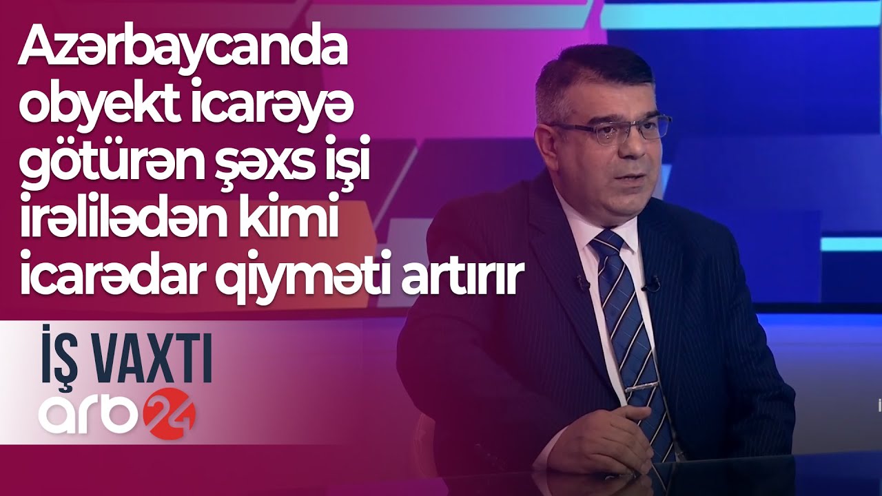 Azərbaycanda obyekt icarəyə götürən şəxs işi irəlilədən kimi icarədar qiyməti artırır  - İş vaxtı