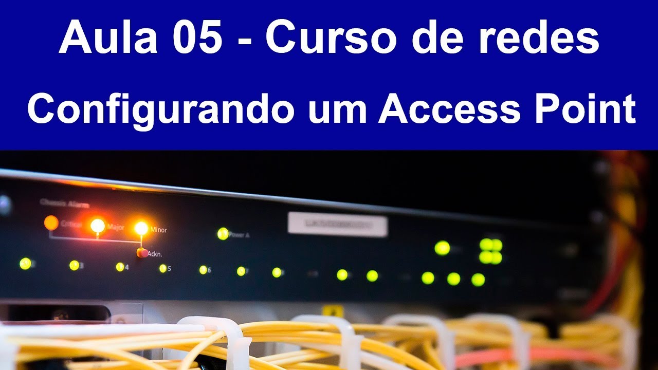 Curso de Redes de Computadores # 05 - Configurando um Access Point