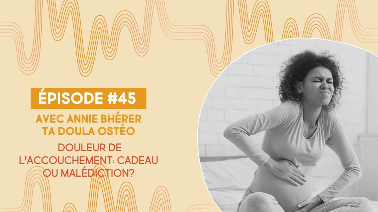 45. Douleur de l'accouchement: cadeau ou malédiction?