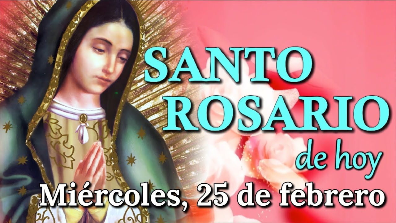🙏 Santo Rosario de Hoy ✝️, Misterios Gloriosos, Miércoles 25 de febrero 2026.