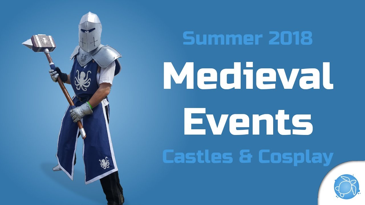 Medieval Castles & Cosplay - Summer 2018