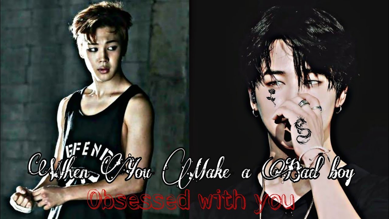 Jimin Badboy Oneshot || When You Make A Bad Boy Obsessed With You #1