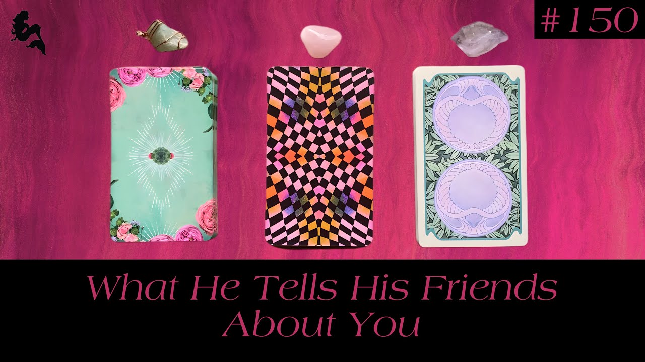 What He Tells His Friends About You🥵🤭🌹💌🥰~ Pick a card tarot reading