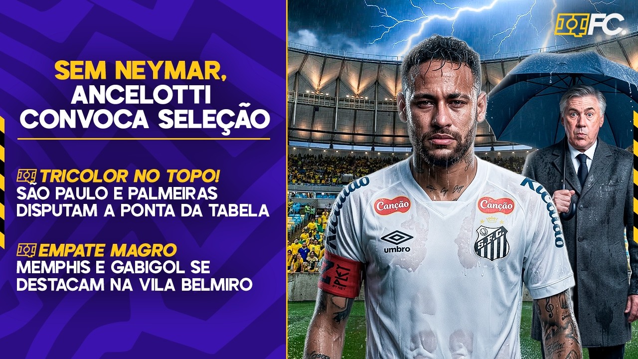 ANCELOTTI CONVOCA BRASIL E DEIXA NEYMAR FORA; CLÁSSICO NA VILA E SÃO PAULO LÍDER - QUEBRADA FC