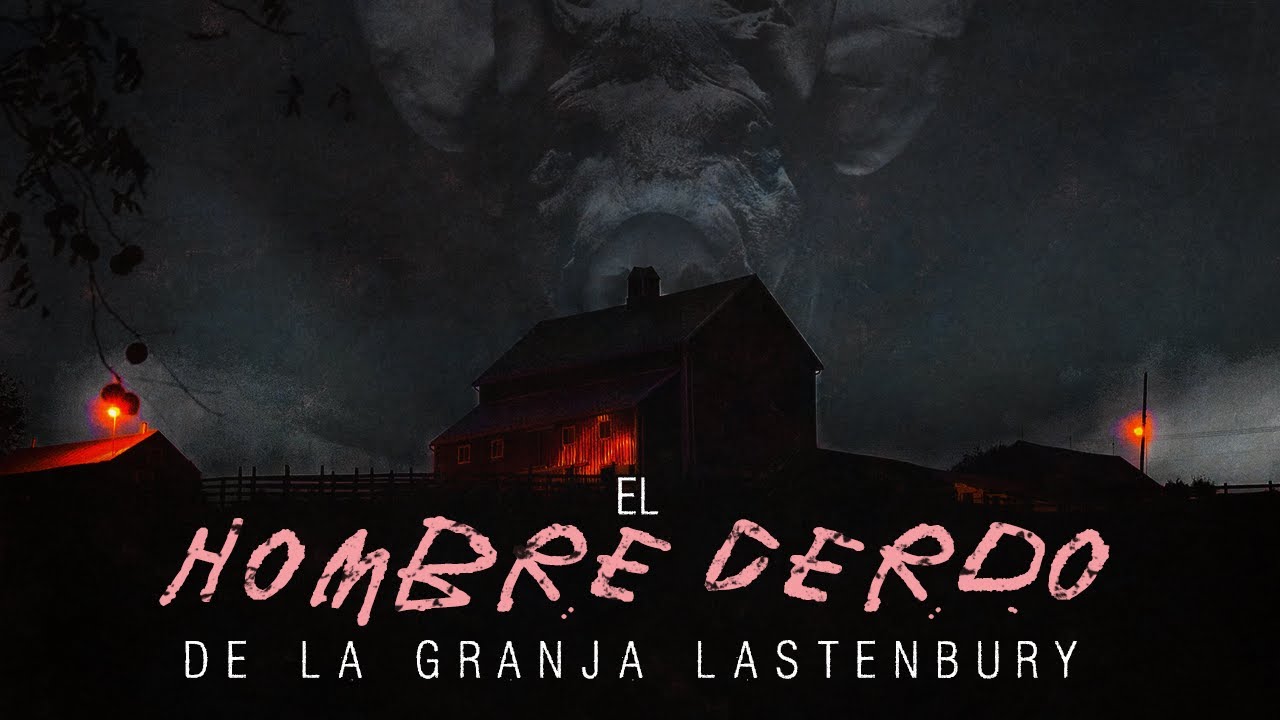 El hombre cerdo de la granja Lastenbury | Parte 1 - Creepypasta