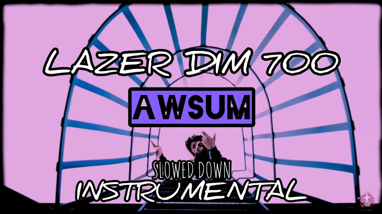 (INSTRUMENTAL) LAZER DIM 700 - Awsum *Slowed Down*😈