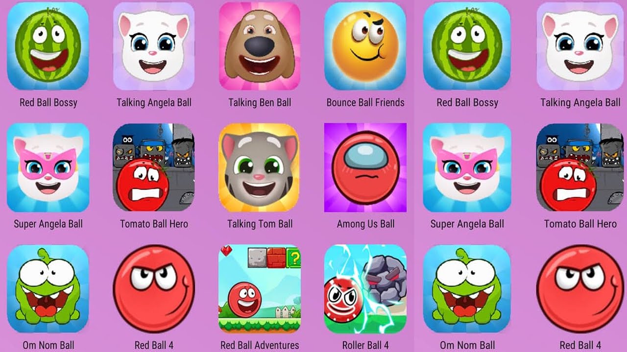 Om Nom Ball,Red Ball 4,Red Ball 4 Adventures,Among Us Ball,Talking Tom Ball,Tomato Ball Hero