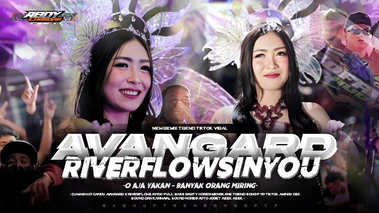 DJ AVANGARD X RIVERFLOWS INYOU X O AJA YAKAN VIRAL TIKTOK‼️FULLBASS PARTYMENGKANE MELODYASIK TERBARU