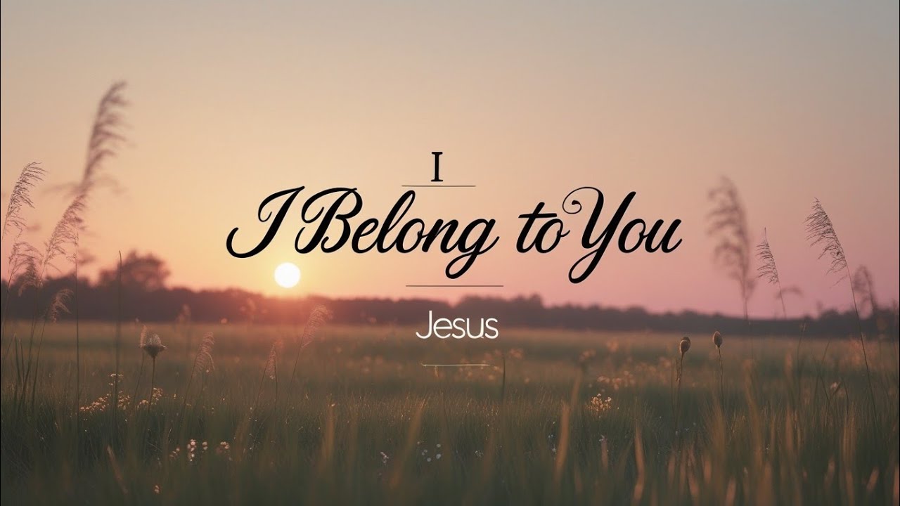 I Belong to You | Worship Song of Identity in Christ