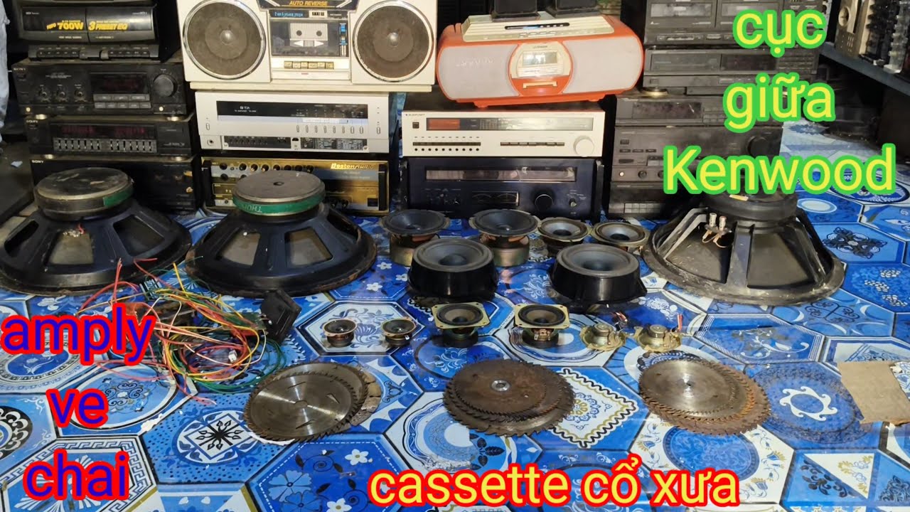 Amply ve chai, đài nhật, cassette cổ xưa, cục giữa Kenwood, Sony và nhiều loa xịn sò nội địa nhật