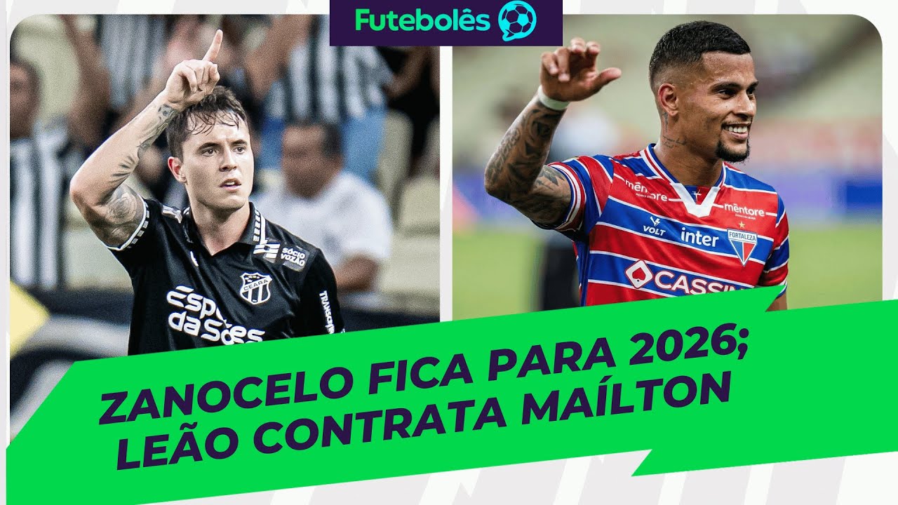 CEAR&Aacute; ANUNCIA REFOR&Ccedil;O E FECHA COM ZANOCELO | LE&Atilde;O CONTRATA MA&Iacute;LTON | 26/12/2025