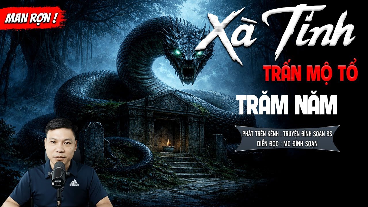XÀ TINH TRẤN MỘ TỔ TRĂM NĂM - truyện ma mới nhất 2025 | MC ĐÌNH SOẠN kể lại...