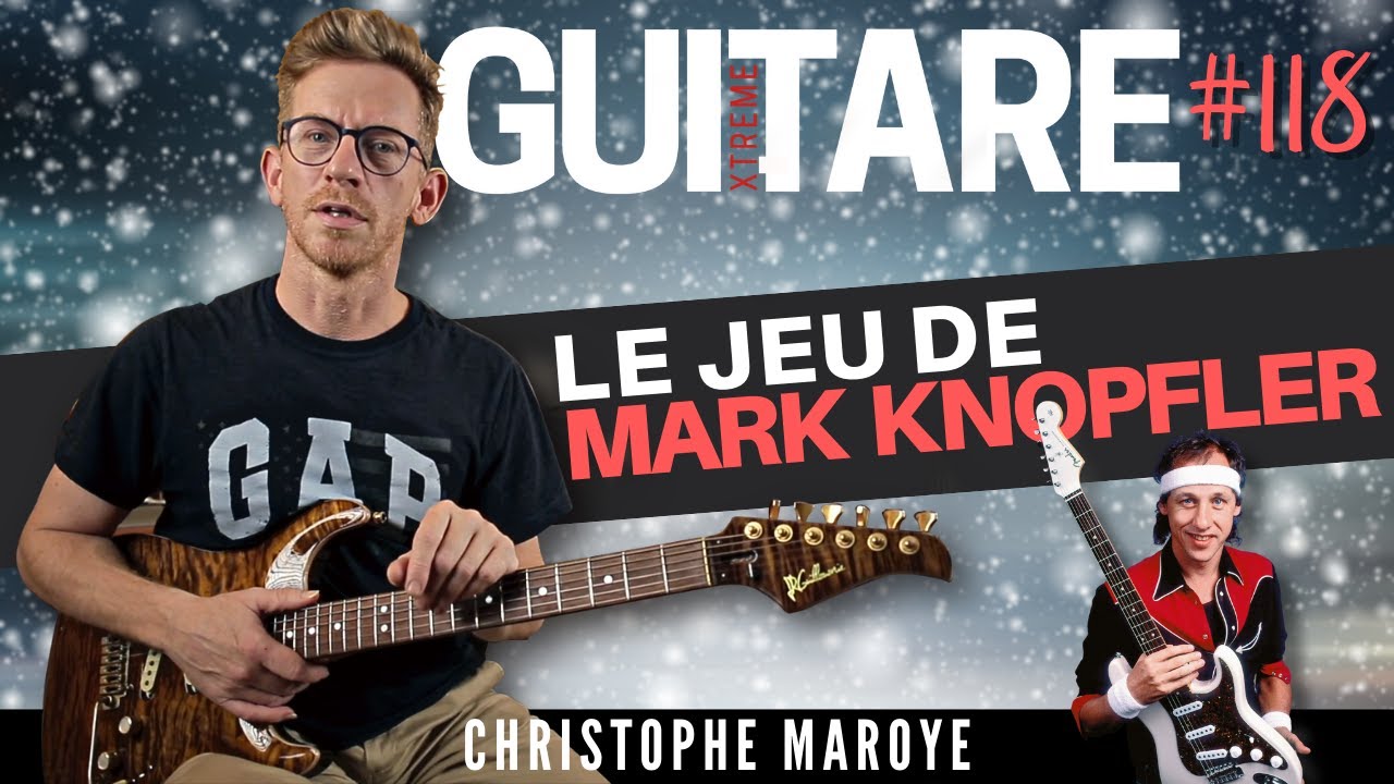 Le style de MARK KNOPFLER - Christophe Maroye - Guitare Xtreme Magazine #118