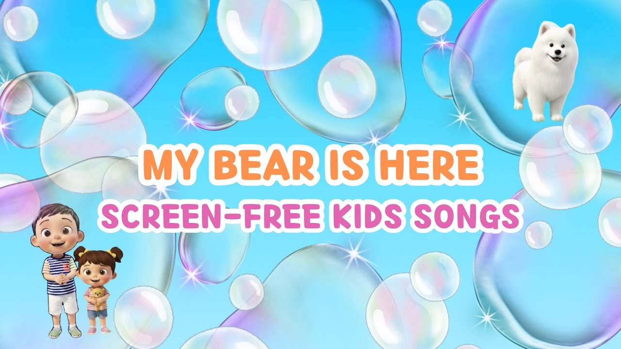 🧸 My Bear Is Here | Screen-Free Nursery Rhymes & Kids Songs