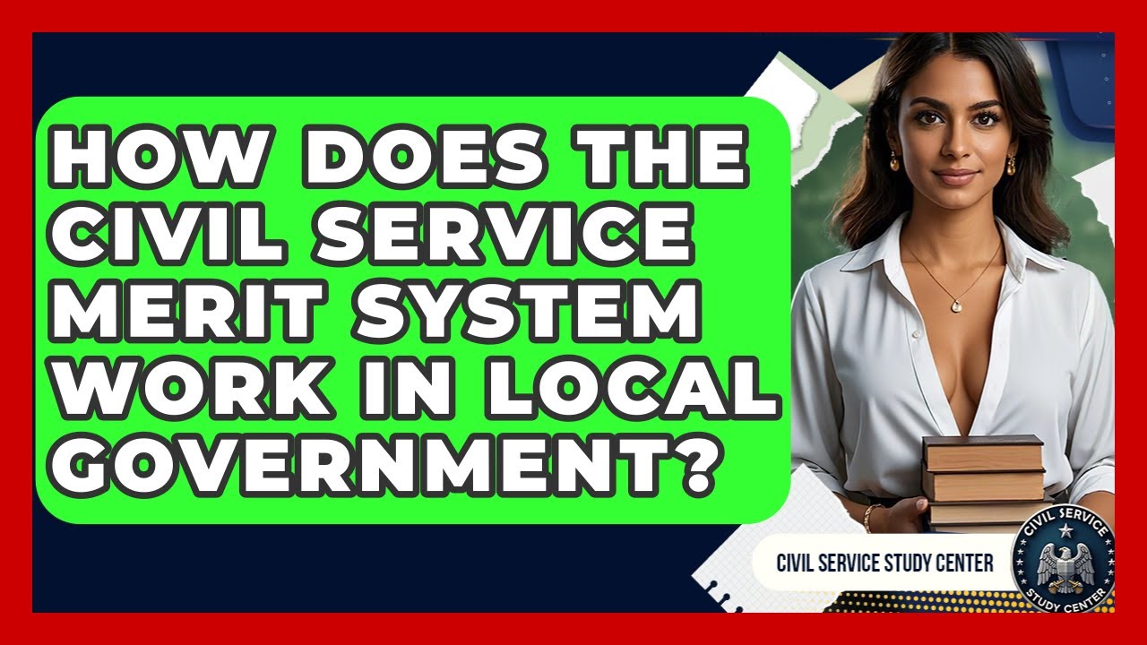 How Does The Civil Service Merit System Work In Local Government? - Civil Service Study Center