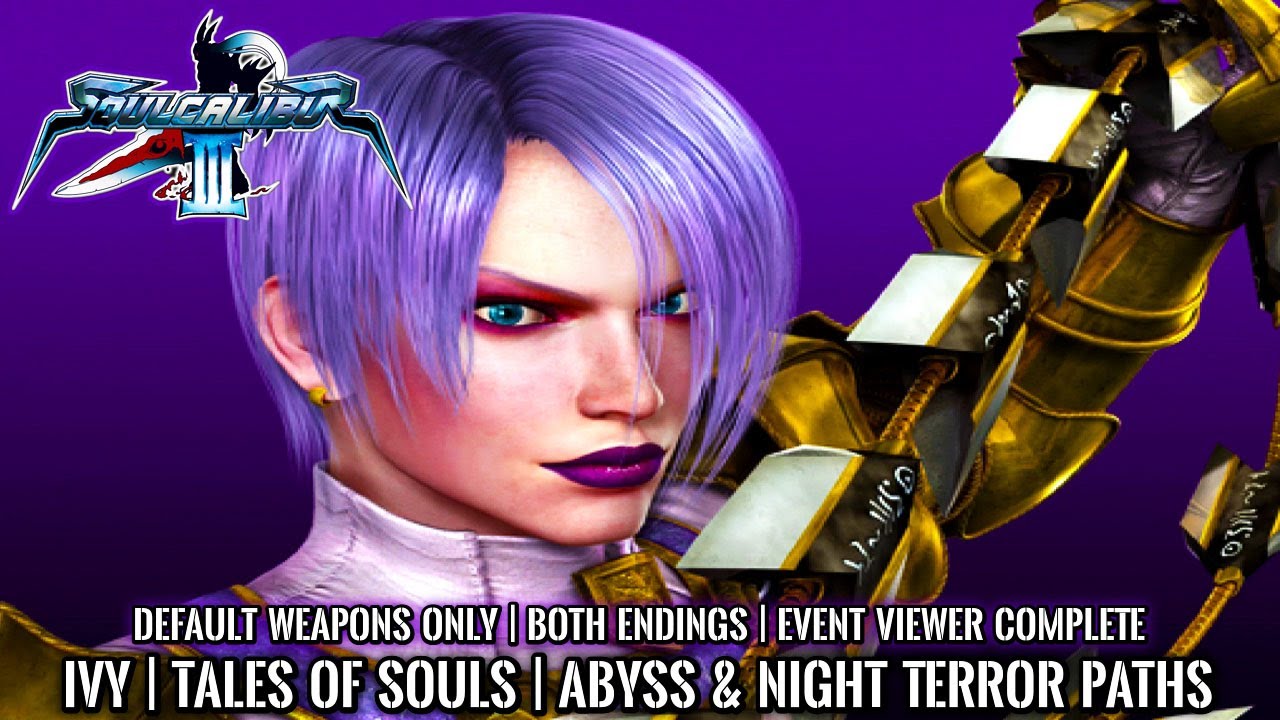 SOUL CALIBUR 3 | Tales of Souls | IVY | ABYSS & NIGHT TERROR Paths | Both Endings | 4K 60FPS