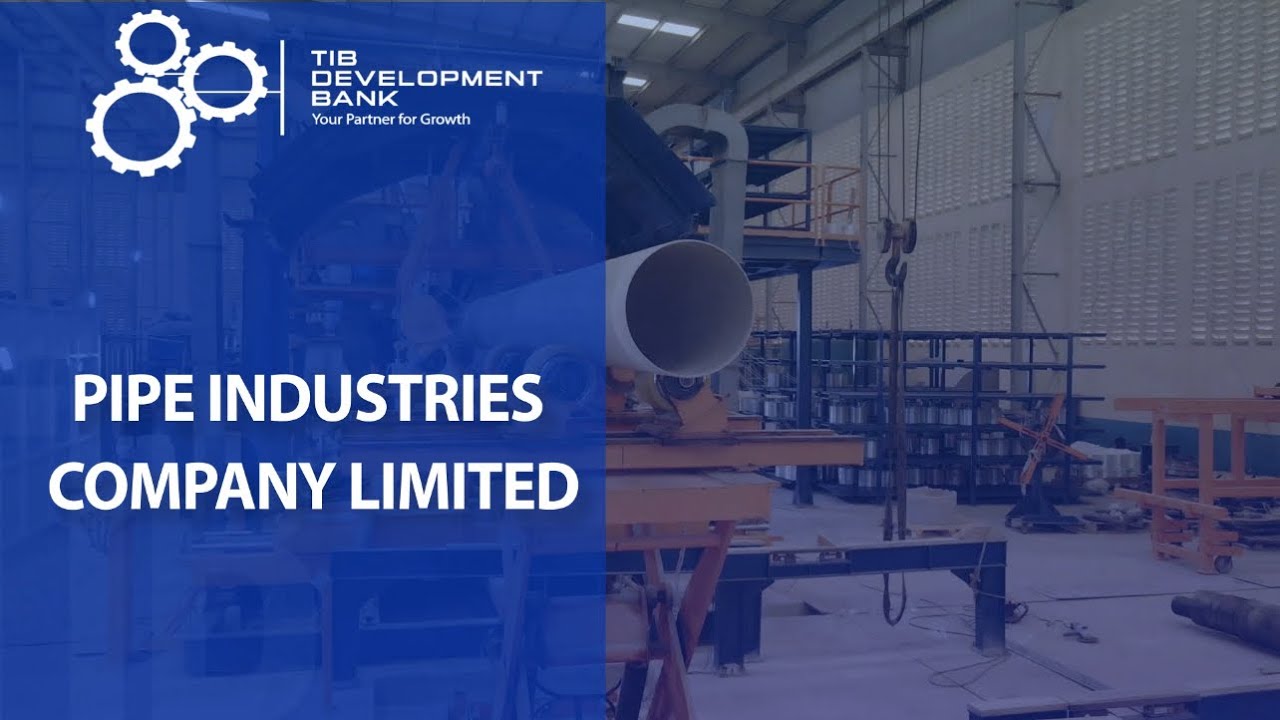 Pipe Industries Co. Ltd: Wanufaika wa mkopo Benki ya Maendeleo TIB