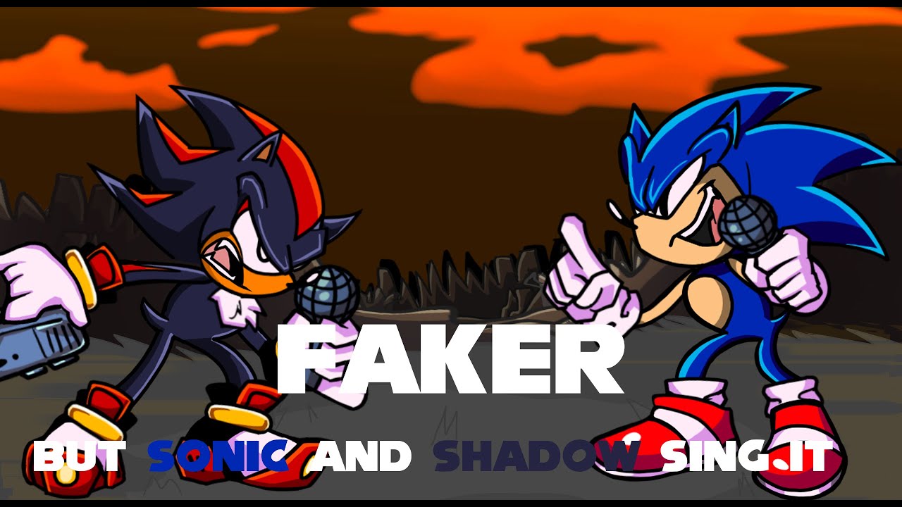 Faker? YOU'RE the fake Hedgehog around here! (Faker but Shadow and Sonic sing it)