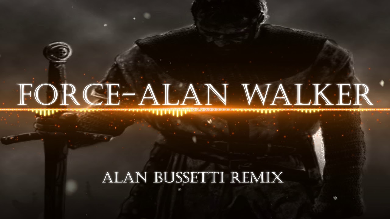 Alan Walker - Force [Alan Bussetti Remix]